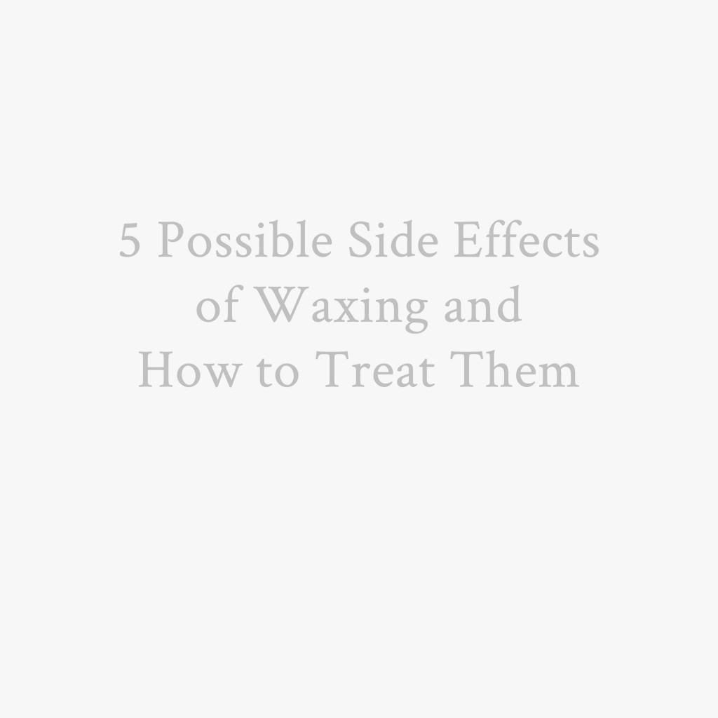 Sugarpot 5 Possible Side Effects of Waxing and How to Treat Them (5